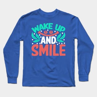 wake up and smile 1 Long Sleeve T-Shirt